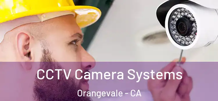 CCTV Camera Systems Orangevale - CA