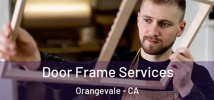 Door Frame Services Orangevale - CA